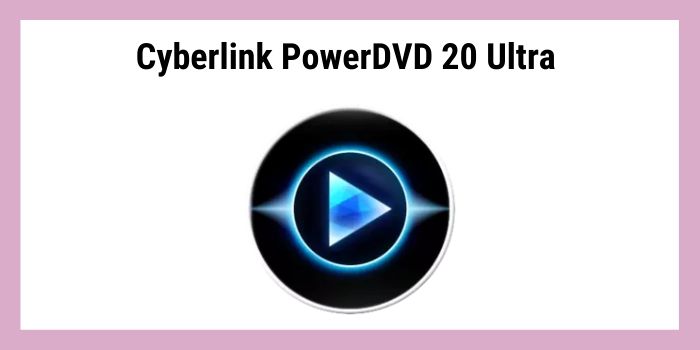 cyberlink powerdvd 20 ultra.
