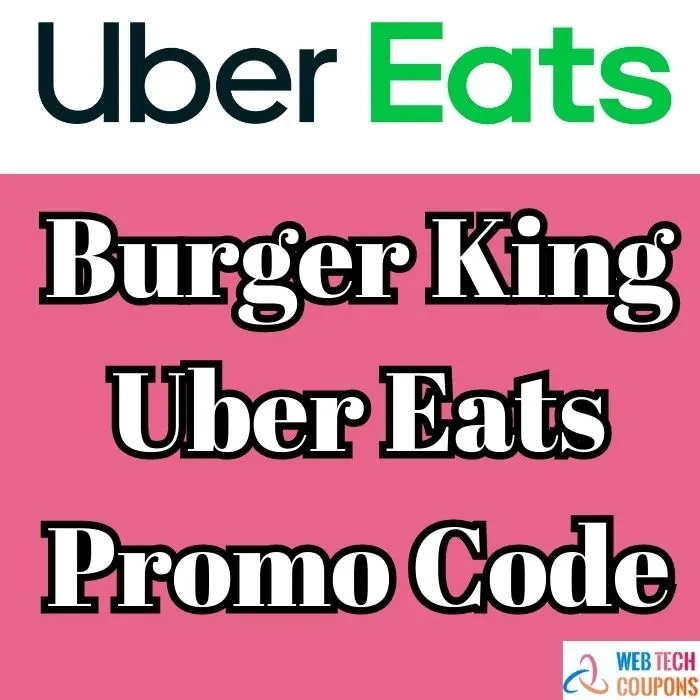 Burger King Uber Eats Promo Code 2024 50 Discount Offer